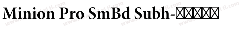 Minion Pro SmBd Subh字体转换
